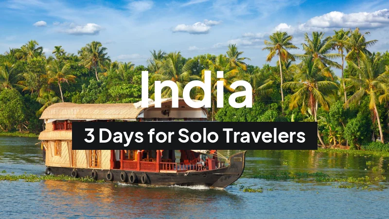 India Itinerary in July: 3-Day Route for Solo Travelers