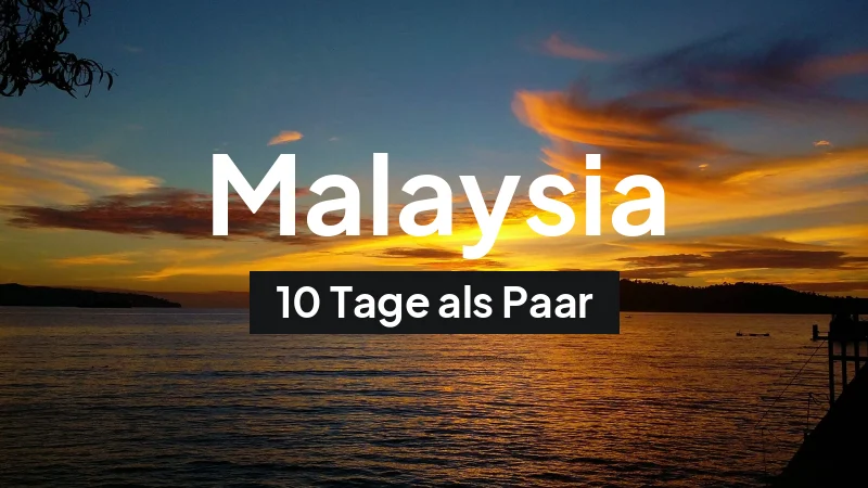 Malaysia-Rundreise im Mai: 10-Tage-Route als Paar
