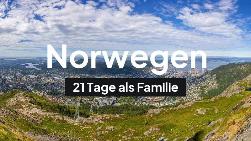 Norwegen-Rundreise im August: 21-Tage-Route als Familie