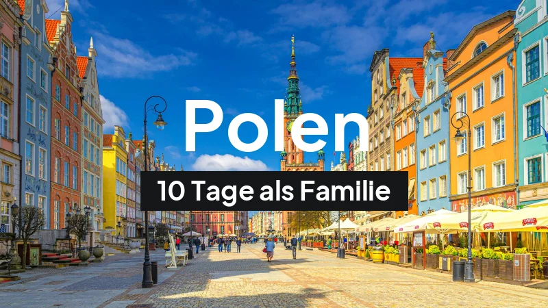 Polen-Rundreise im Juli: 10-Tage-Route als Familie