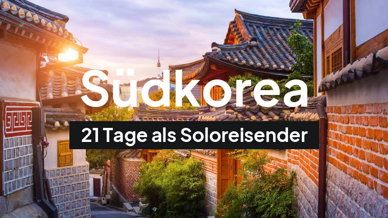 Südkorea-Rundreise im Juli: 21-Tage-Route als Soloreisender
