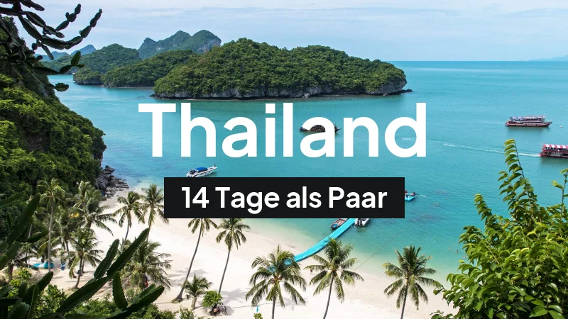 Thailand-Rundreise im Februar: 14-Tage-Route als Paar