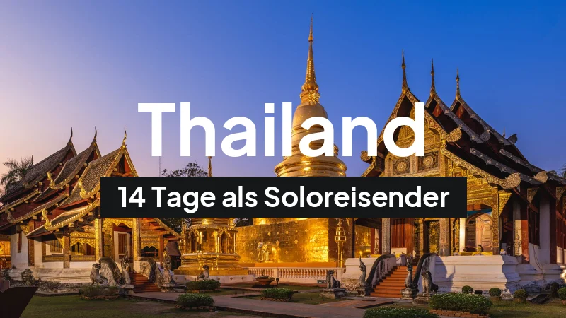 Thailand-Rundreise im März: 14-Tage-Route als Soloreisender
